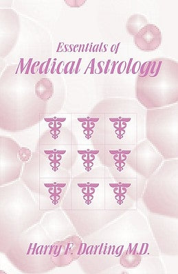 Essentials of Medical Astrology by Darling, Harry F.
