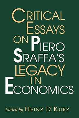 Critical Essays on Piero Sraffa's Legacy in Economics by Kurz, Heinz D.