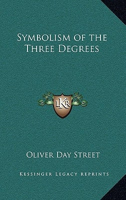 Symbolism of the Three Degrees by Street, Oliver Day