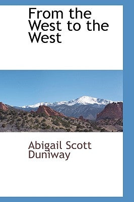 From the West to the West by Duniway, Abigail Scott