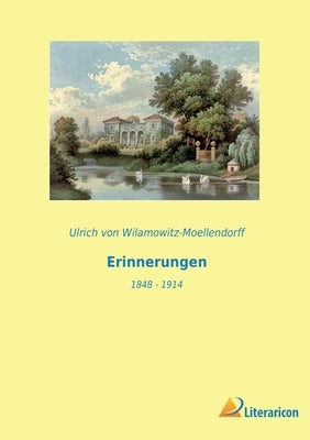 Erinnerungen: 1848 - 1914 by Von Wilamowitz-Moellendorff, Ulrich