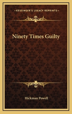 Ninety Times Guilty by Powell, Hickman