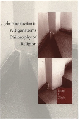 An Introduction to Wittgenstein's Philosophy of Religion by Clack, Brian