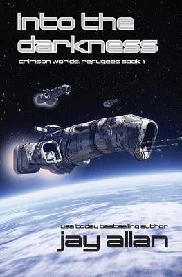 Into the Darkness: Crimson Worlds Refugees by Allan, Jay
