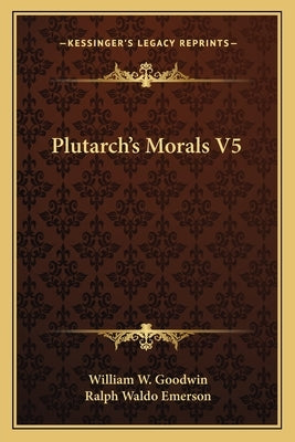 Plutarch's Morals V5 by Goodwin, William W.
