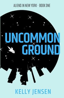 Uncommon Ground by Jensen, Kelly