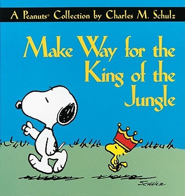 Make Way for the King of the Jungle by Schulz, Charles M.