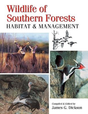 Wildlife of Southern Forests: Habitat & Management by Dickson, James G.