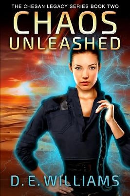 Chaos Unleashed: The Chesan Legacy Series Book Two by Williams, D. E.
