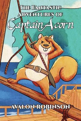 The Fantastic Adventures of Captain Acorn by Robinson, Avalon