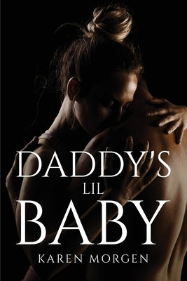 Daddy's Lil Baby by Karen Morgen