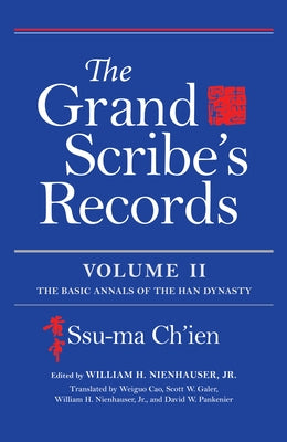 The Grand Scribe's Records, Volume II: The Basic Annals of the Han Dynasty by Ch'ien, Ssu-Ma
