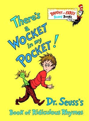 There's a Wocket in My Pocket!: Dr. Seuss's Book of Ridiculous Rhymes by Dr Seuss