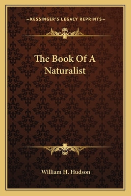 The Book of a Naturalist by Hudson, William H.