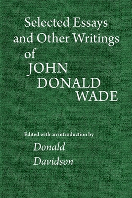 Selected Essays and Other Writings of John Donald Wade by Wade, John Donald