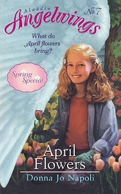 April Flowers: (Spring Special) by Napoli, Donna Jo