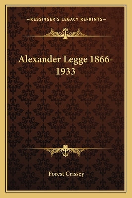 Alexander Legge 1866-1933 by Crissey, Forest