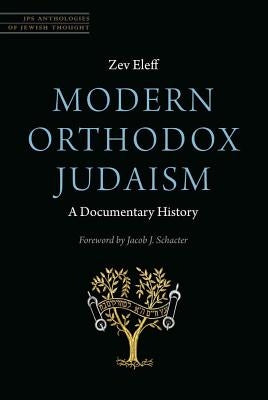 Modern Orthodox Judaism: A Documentary History by Eleff, Zev