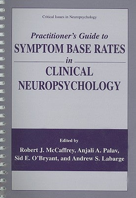 Practitioner's Guide to Symptom Base Rates in Clinical Neuropsychology by McCaffrey, Robert J.