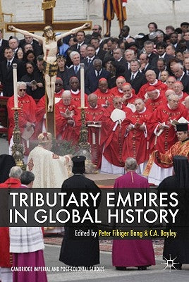 Tributary Empires in Global History by Bang, Peter Fibiger