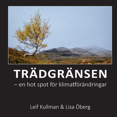 Trädgränsen: en hot spot för klimatförändringar by Kullman, Leif