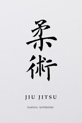 Martial Notebooks JIU JITSU: White Belt 6 x 9 by Journals, Martial Arts