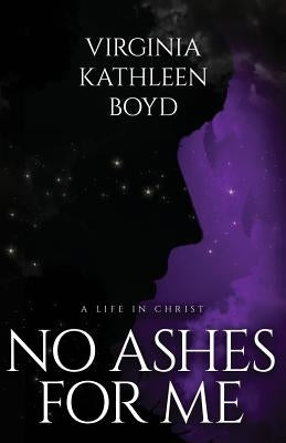 No Ashes for Me by Boyd, Virginia Kathleen