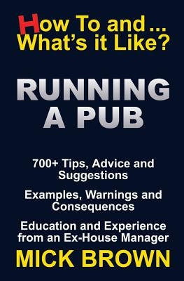 Running a Pub (How to...and What's it Like?) by Brown, Mick