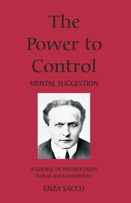The Power To Control: Mental Suggestion by Sacco, Enza