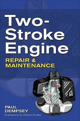 Two-Stroke Engine Repair and Maintenance by Dempsey, Paul