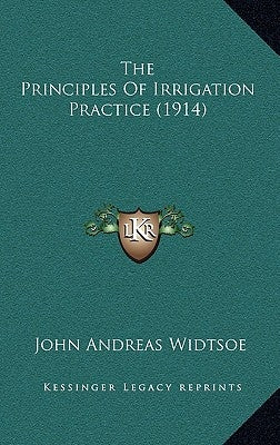 The Principles of Irrigation Practice (1914) by Widtsoe, John Andreas