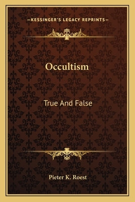 Occultism: True and False by Roest, Pieter K.