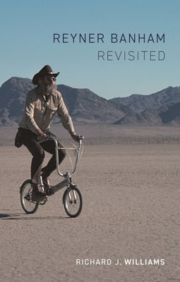 Reyner Banham Revisited by Williams, Richard J.