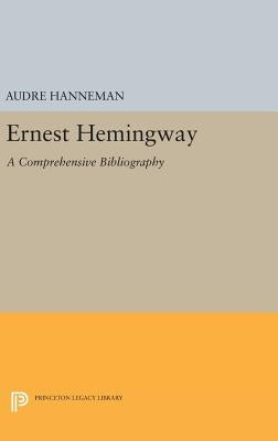 Ernest Hemingway: A Comprehensive Bibliography by Hanneman, Audre