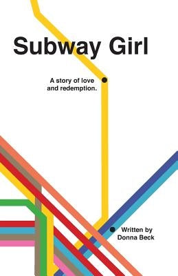 Subway Girl: A story of love and redemption by Beck, Donna