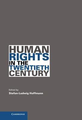 Human Rights in the Twentieth Century by Hoffmann, Stefan-Ludwig