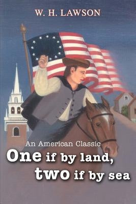 One if by land, two if by sea: An American Classic by Lawson, W. H.