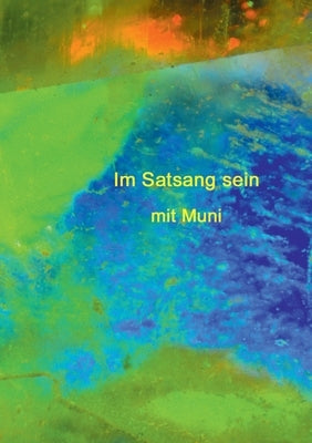 Im Satsang sein mit Muni by Weber, Muni M.