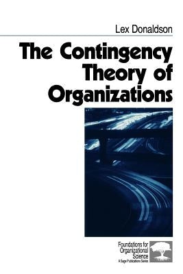 The Contingency Theory of Organizations by Donaldson, Lex