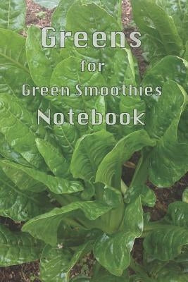 Greens for Green Smoothies: Transform Your Body Life Greens Green Smoothies Plant Based Diet Nutrient Dense Rich Abundant Energy Vegan Vegetarian by Printing, Ebmm