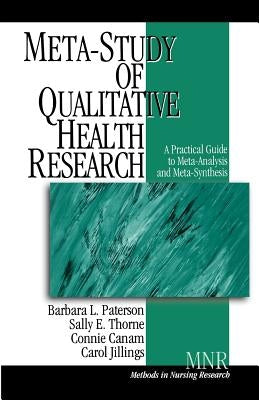 Meta-Study of Qualitative Health Research: A Practical Guide to Meta-Analysis and Meta-Synthesis by Paterson, Barbara L.