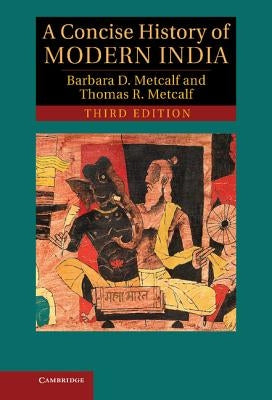 A Concise History of Modern India by Metcalf, Barbara D.