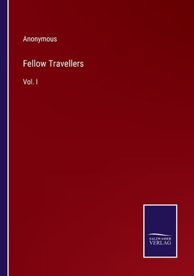 Fellow Travellers: Vol. I by Anonymous