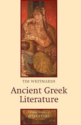 Ancient Greek Literature by Whitmarsh, Tim