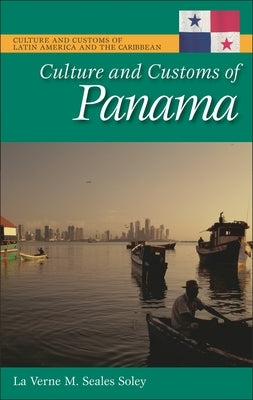 Culture and Customs of Panama by Seales Soley, La Verne