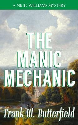 The Manic Mechanic by Butterfield, Frank W.