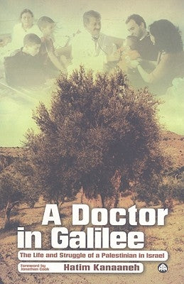 A Doctor in Galilee: The Life and Struggle of a Palestinian in Israel by Kanaaneh, Hatim