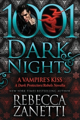 A Vampire's Kiss: A Dark Protectors/Rebels Novella by Zanetti, Rebecca
