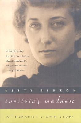 Surviving Madness: A Therapist's Own Story by Berzon, Betty