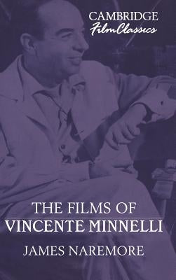 The Films of Vincente Minnelli by Naremore, James
